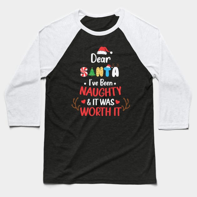 Dear Santa, I've Been Naughty & It Was Worth It Baseball T-Shirt by MZeeDesigns